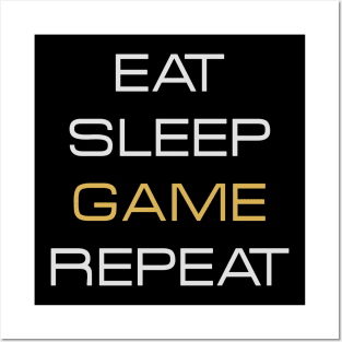 Eat, Sleep, Game, Repeat Posters and Art